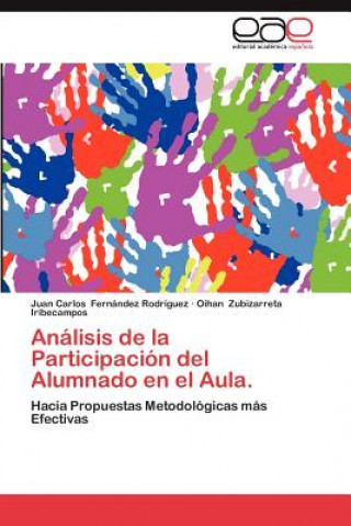 Knjiga Analisis de La Participacion del Alumnado En El Aula. Juan Carlos Fernández Rodríguez