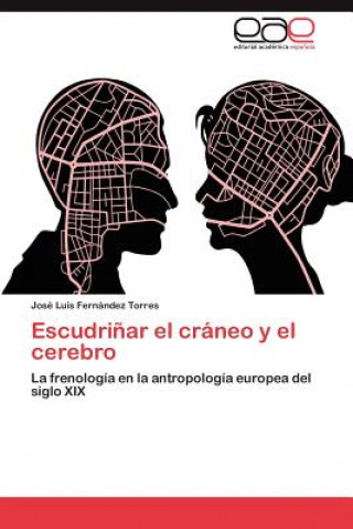 Könyv Escudrinar el craneo y el cerebro José Luis Fernández Torres