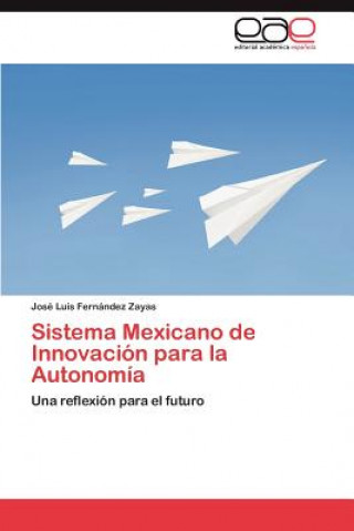 Kniha Sistema Mexicano de Innovacion para la Autonomia José Luis Fernández Zayas
