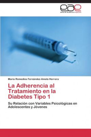 Kniha Adherencia al Tratamiento en la Diabetes Tipo 1 María R. Fernández-Amela Herrera