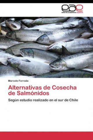 Kniha Alternativas de Cosecha de Salmonidos Marcelo Ferrada