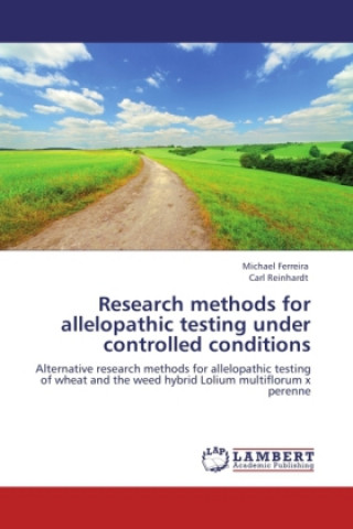 Könyv Research methods for allelopathic testing under controlled conditions Michael Ferreira