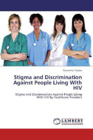 Könyv Stigma and Discrimination Against People Living With HIV Garumma Feyissa