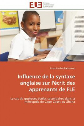 Knjiga Influence de la Syntaxe Anglaise Sur l' crit Des Apprenants de Fle Jonas Kwabla Fiadzawoo