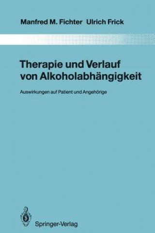 Könyv Therapie und Verlauf von Alkoholabhangigkeit Manfred M. Fichter