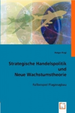 Knjiga Strategische Handelspolitik und Neue Wachstumstheorie Holger Fiegl