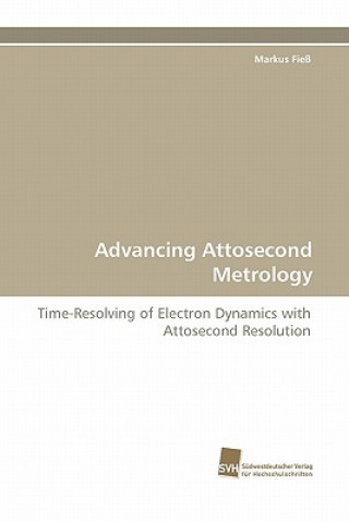 Kniha Advancing Attosecond Metrology Markus Fieß
