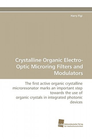 Kniha Crystalline Organic Electro-Optic Microring Filters and Modulators Harry Figi