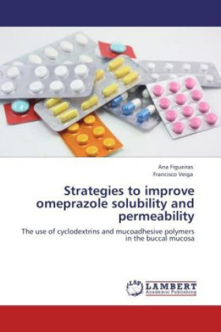 Könyv Strategies to improve omeprazole solubility and permeability Ana Figueiras