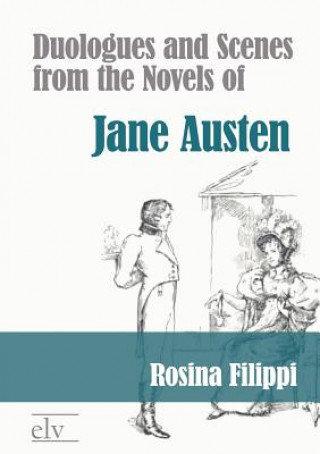 Könyv Duologues and Scenes from the Novels of Jane Austen Rosina Filippi