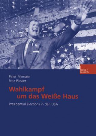 Książka Wahlkampf Um Das Wei e Haus Peter Filzmaier