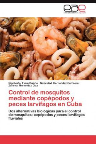 Kniha Control de Mosquitos Mediante Copepodos y Peces Larvifagos En Cuba Rigoberto Fimia Duarte