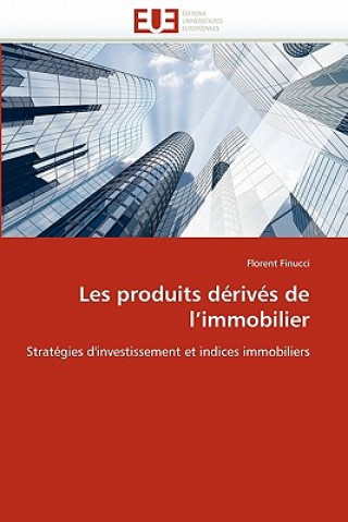 Книга Les Produits D riv s de l''immobilier Florent Finucci