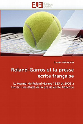 Kniha Roland-Garros Et La Presse  crite Fran aise Camille Fischbach