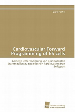 Kniha Cardiovascular Forward Programming of ES cells Evelyn Fischer