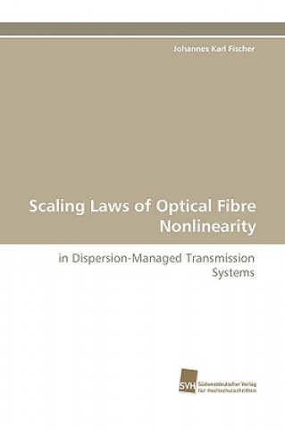 Kniha Scaling Laws of Optical Fibre Nonlinearity Johannes K. Fischer