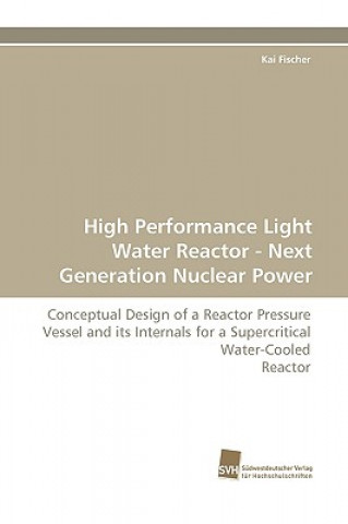 Könyv High Performance Light Water Reactor - Next Generation Nuclear Power Kai Fischer