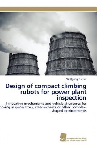 Livre Design of compact climbing robots for power plant inspection Wolfgang Fischer