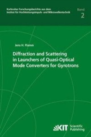 Knjiga Diffraction and Scattering in Launchers of Quasi-Optical Mode Converters for Gyrotrons Jens Hanspeter Flamm