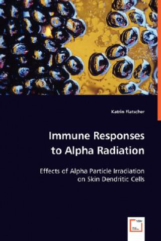 Kniha Immune Responses to Alpha Radiation Katrin Flatscher