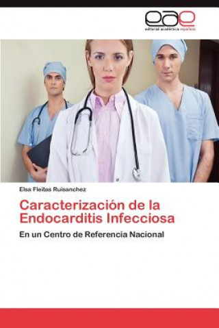 Könyv Caracterizacion de La Endocarditis Infecciosa Elsa Fleitas Ruisanchez