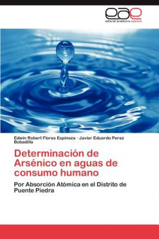 Kniha Determinacion de Arsenico en aguas de consumo humano Flores Espinoza Edwin Robert