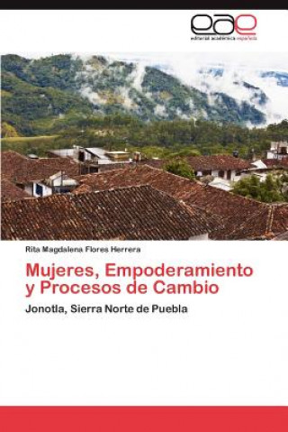 Livre Mujeres, Empoderamiento y Procesos de Cambio Rita Magdalena Flores Herrera