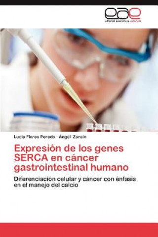 Kniha Expresion de Los Genes Serca En Cancer Gastrointestinal Humano Lucia Flores Peredo