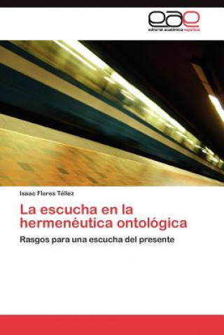 Kniha escucha en la hermeneutica ontologica Isaac Flores Téllez