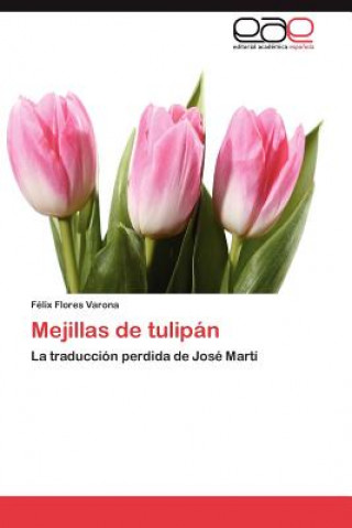 Kniha Mejillas de Tulipan Félix Flores Varona