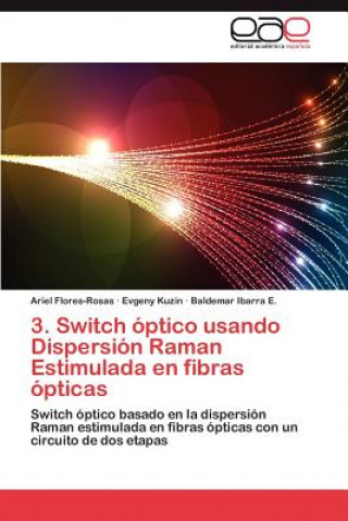 Carte 3. Switch Optico Usando Dispersion Raman Estimulada En Fibras Opticas Ariel Flores-Rosas