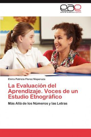Knjiga Evaluacion del Aprendizaje. Voces de un Estudio Etnografico Elvira Patricia Florez Nisperuza