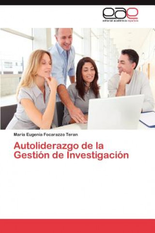 Könyv Autoliderazgo de la Gestion de Investigacion María Eugenia Focarazzo Teran