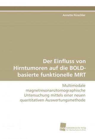 Kniha Der Einfluss von Hirntumoren auf die BOLD-basierte funktionelle MRT Annette Förschler