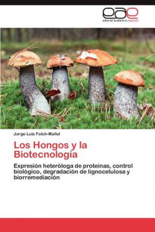 Kniha Hongos y La Biotecnologia Jorge Luis Folch-Mallol