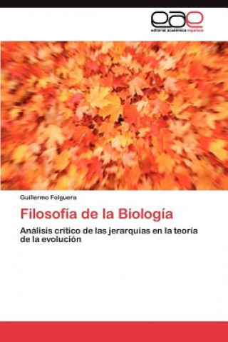 Knjiga Filosofia de la Biologia Guillermo Folguera