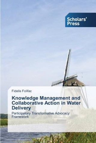 Knjiga Knowledge Management and Collaborative Action in Water Delivery Fidelis Folifac
