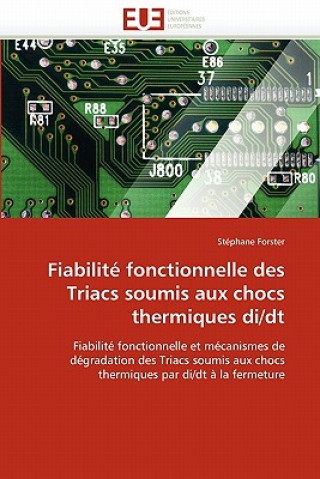 Könyv Fiabilit  Fonctionnelle Des Triacs Soumis Aux Chocs Thermiques Di/Dt Stéphane Forster