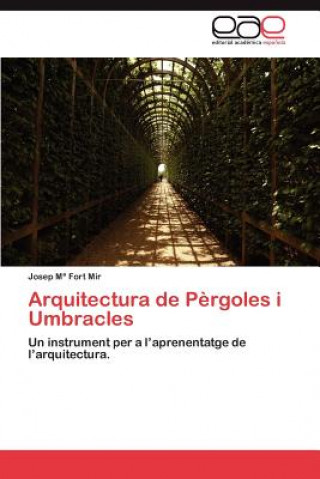 Kniha Arquitectura de Pergoles I Umbracles Josep M. Fort Mir