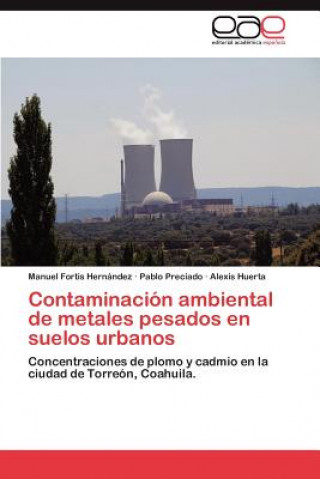 Книга Contaminacion Ambiental de Metales Pesados En Suelos Urbanos Manuel Fortis Hernández