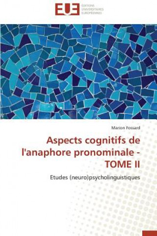 Książka Aspects Cognitifs de l'Anaphore Pronominale - Tome II Marion Fossard