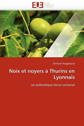 Carte Noix Et Noyers   Thurins En Lyonnais Christian Fougerouse