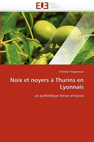 Książka Noix Et Noyers   Thurins En Lyonnais Christian Fougerouse