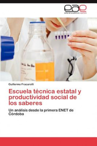 Könyv Escuela Tecnica Estatal y Productividad Social de Los Saberes Guillermo Fracarolli