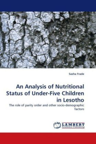 Kniha An Analysis of Nutritional Status of Under-Five Children in Lesotho Sasha Frade