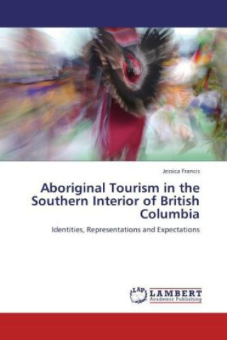 Kniha Aboriginal Tourism in the Southern Interior of British Columbia Jessica Francis