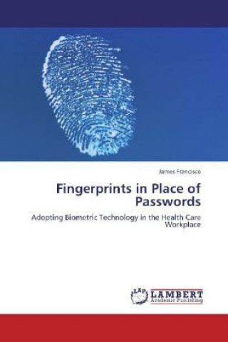 Könyv Fingerprints in Place of Passwords James Francisco