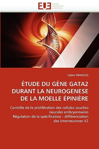 Kniha Etude du gene gata2 durant la neurogenese de la moelle epiniere Cédric Francius