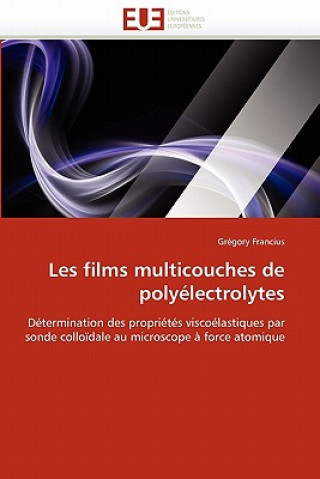 Книга Les Films Multicouches de Poly lectrolytes Grégory Francius