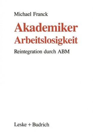 Kniha Akademiker-Arbeitslosigkeit Michael Franck
